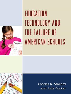 cover image of Education Technology and the Failure of American Schools